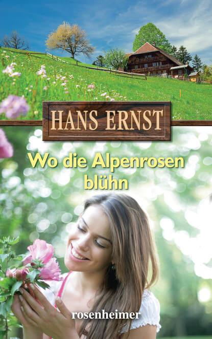 Wo die Alpenrosen blühn (Hans Ernst). 