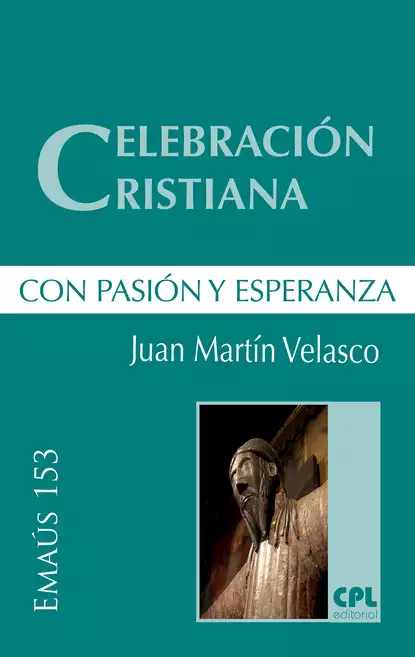 Обложка книги Celebración cristiana, con pasión y esperanza, Juan de Dios Martin Velasco