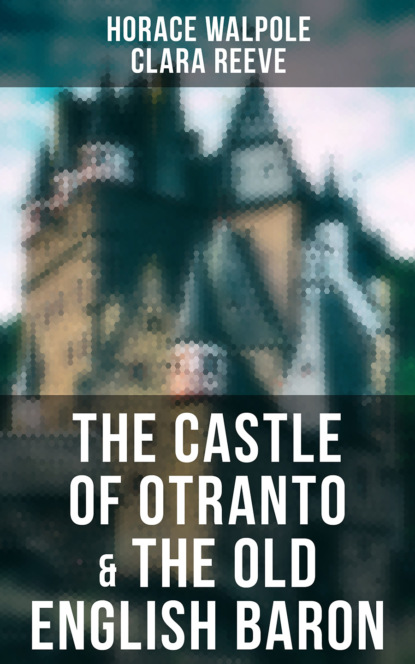 Horace Walpole - The Castle of Otranto & The Old English Baron