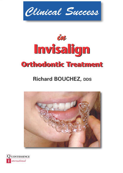 Richard Bouchez - Clinical Success in Invisalign Orthodontic Treatment