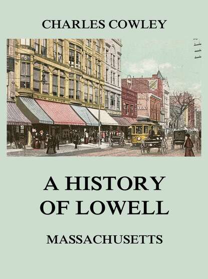Charles Cowley - A history of Lowell, Massachusetts