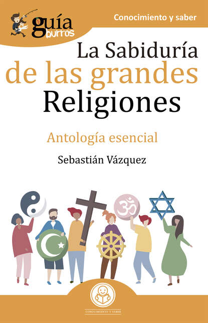 Sebastián Vázquez - GuíaBurros La sabiduría de las grandes religiones