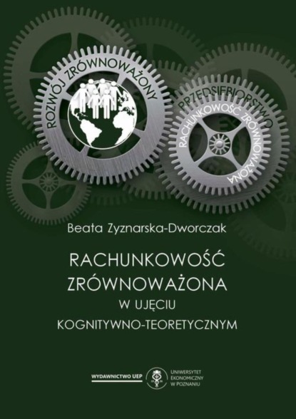 Beata Zyznarska-Dworczak - Rachunkowość zrównoważona w ujęciu kognitywno-teoretycznym