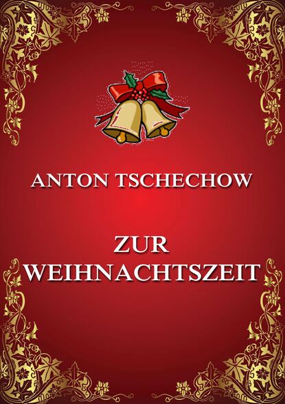 Anton Tschechow - Zur Weihnachtszeit
