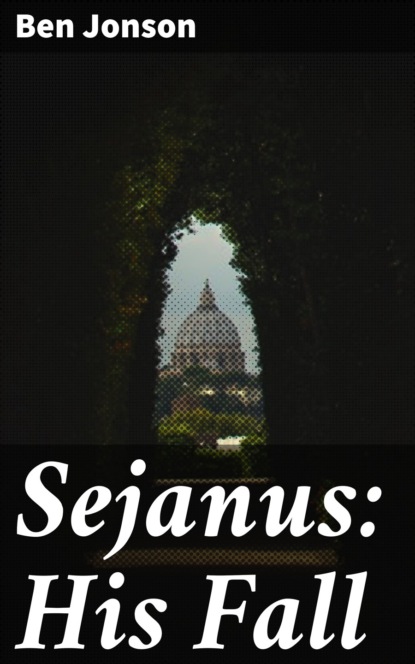 Ben Jonson - Sejanus: His Fall