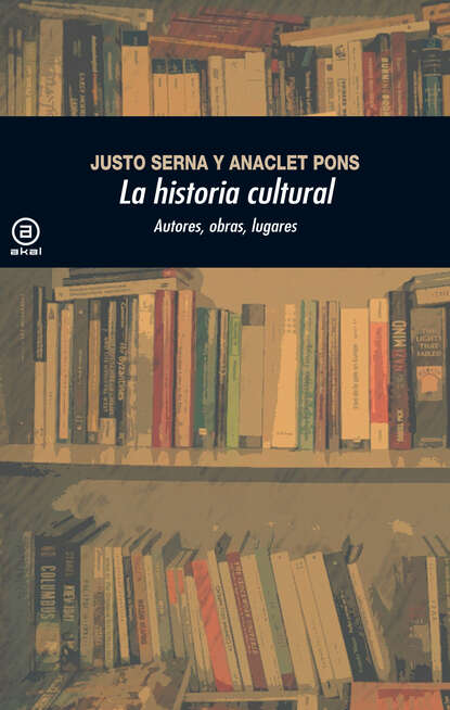 Justo Serna Alonso - La historia cultural (2.ª Edición)