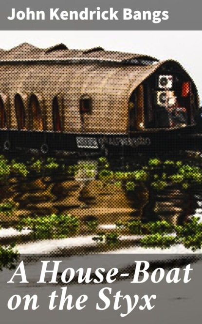 

A House-Boat on the Styx
