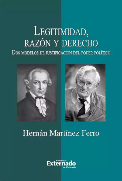 Обложка книги Legitimidad, razón y derecho. Dos modelos de justificación del poder político, Hernán Martínez Ferro