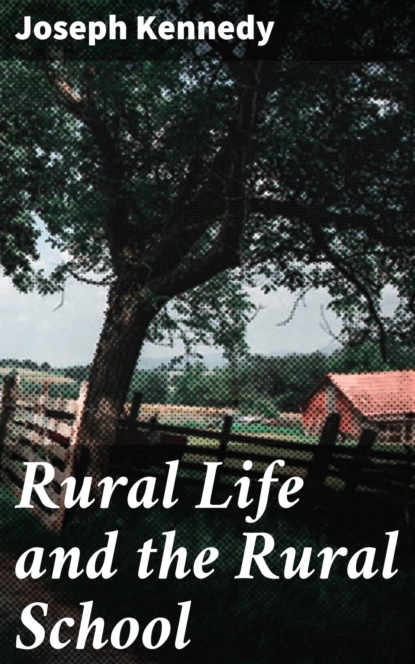 

Rural Life and the Rural School
