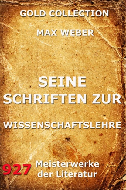 Max Weber - Seine Schriften zur Wissenschaftslehre