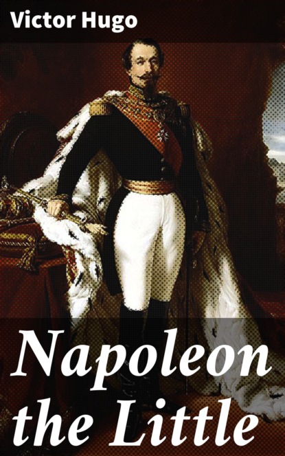 Victor Hugo - Napoleon the Little