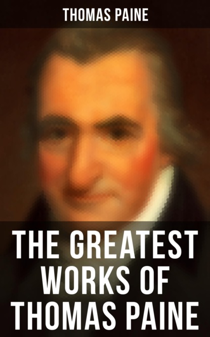 Thomas Paine - The Greatest Works of Thomas Paine
