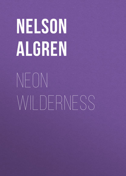 Nelson  Algren - Neon Wilderness