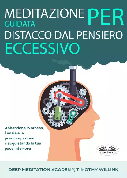 Обложка книги Meditazione Guidata Per Distacco Dal Pensiero Eccessivo, Timothy Willink