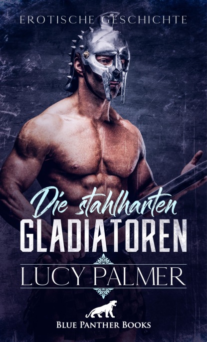 Lucy Palmer - Die stahlharten Gladiatoren | Erotische Kurzgeschichte