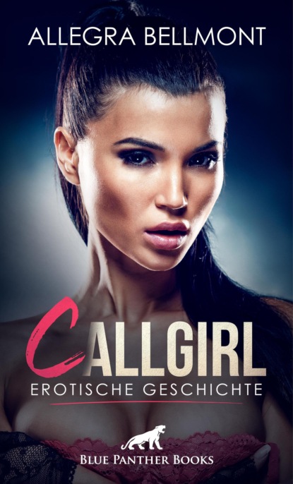 Allegra Bellmont - CallGirl | Erotische Geschichte