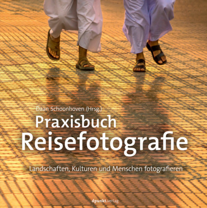 Daan Schoonhoven - Praxisbuch Reisefotografie