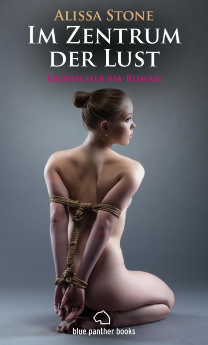 Alissa Stone - Im Zentrum der Lust | Erotischer SM-Roman