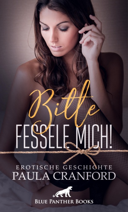 Paula Cranford - Bitte fessele mich! | Erotische Geschichte