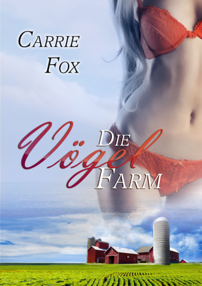 Carrie Fox - Die Vögelfarm