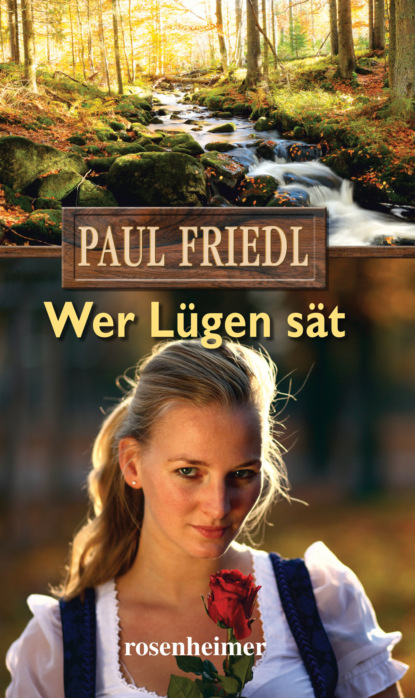 Wer Lügen sät (Paul Friedl). 