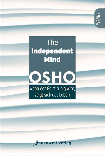 Osho — The Independent Mind