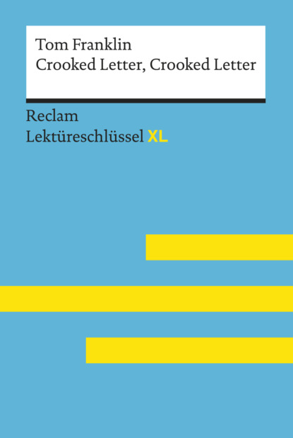 Crooked Letter, Crooked Letter von Tom Franklin: Reclam Lektüreschlüssel XL (Andrew  Williams). 