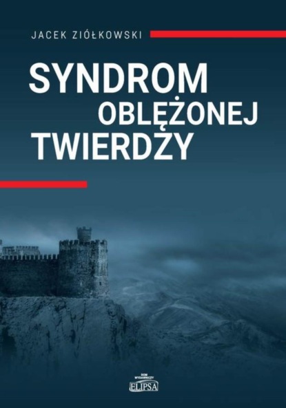 Jacek Ziółkowski - Syndrom oblężonej twierdzy