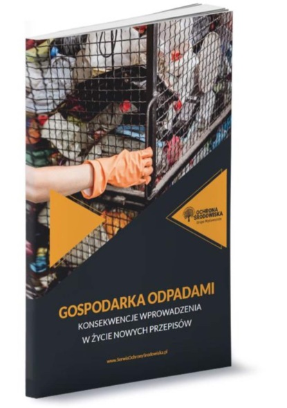 praca zbiorowa — Gospodarka odpadami konsekwencje wprowadzenia w życie nowych przepis?w