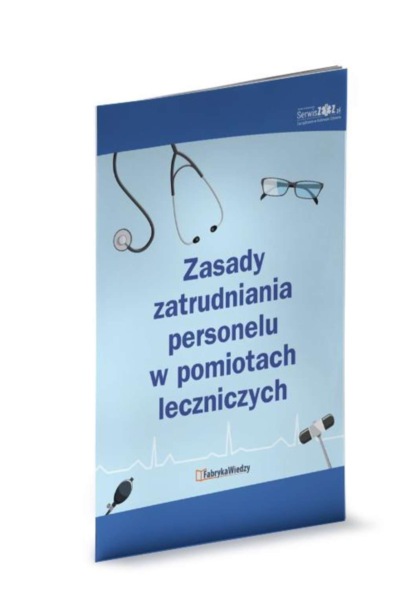 praca zbiorowa - Zasady zatrudniania personelu w pomiotach leczniczych