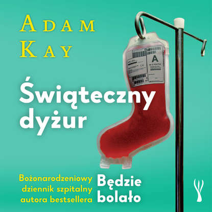 Adam Kay - Świąteczny dyżur