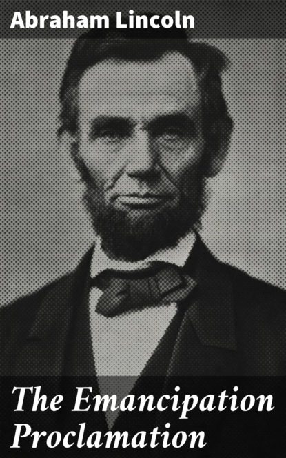 Lincoln Abraham - The Emancipation Proclamation