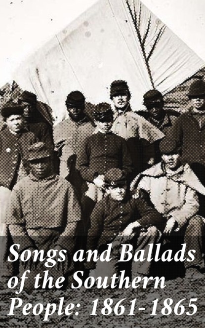 Various - Songs and Ballads of the Southern People: 1861-1865