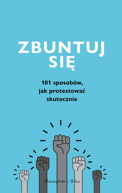 Группа авторов - Zbuntuj się! Jak protestować skutecznie