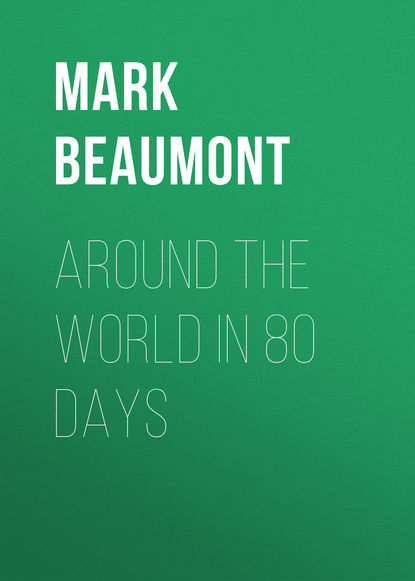 Mark  Beaumont - Around the World in 80 Days