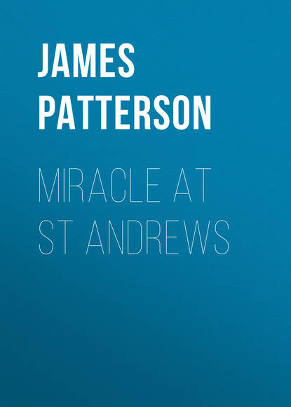 James Patterson — Miracle at St Andrews