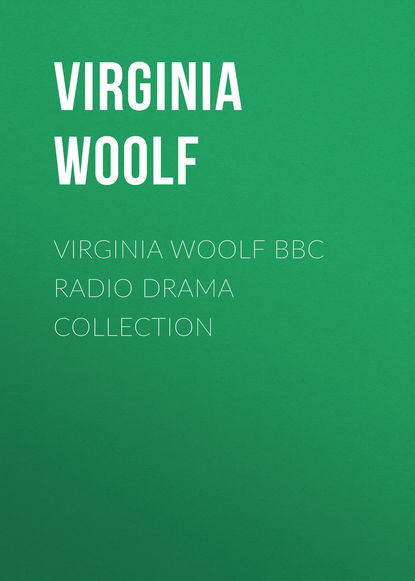 Virginia Woolf - Virginia Woolf BBC Radio Drama Collection