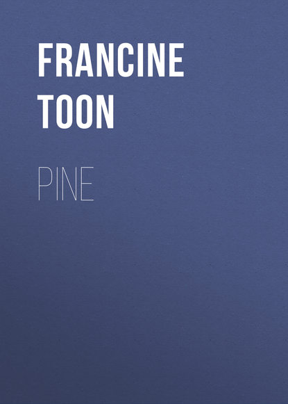 Francine Toon — Pine