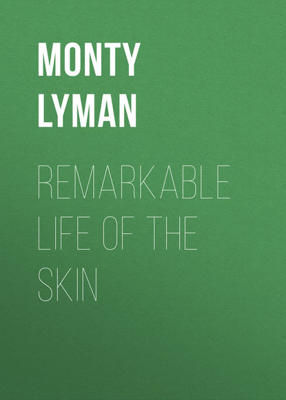 Monty Lyman - Remarkable Life of the Skin