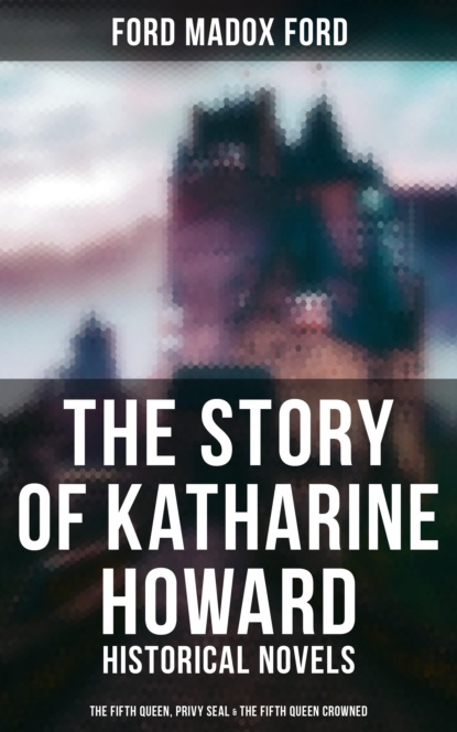 Ford Madox Ford - The Story of Katharine Howard
