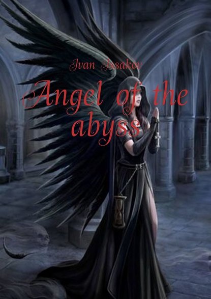 Ivan Issakov - Angel of the abyss