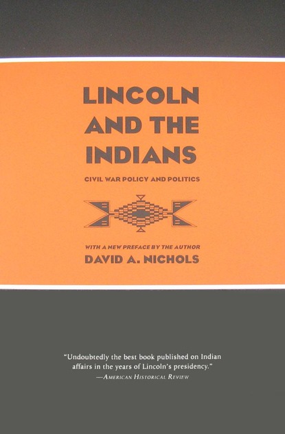 David A.  Nichols - Lincoln and the Indians