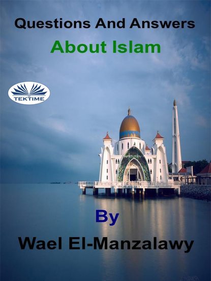 El-Manzalawy Wael - Questions And Answers About Islam