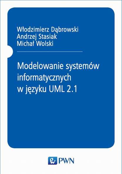 Włodzimierz Dąbrowski - Modelowanie systemów informatycznych w języku UML 2.1