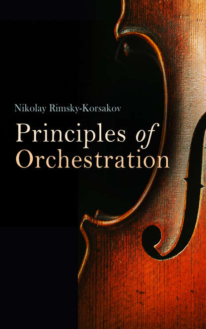 Rimsky-Korsakov Nikolay - Principles of Orchestration, with Musical Examples Drawn from His Own Works