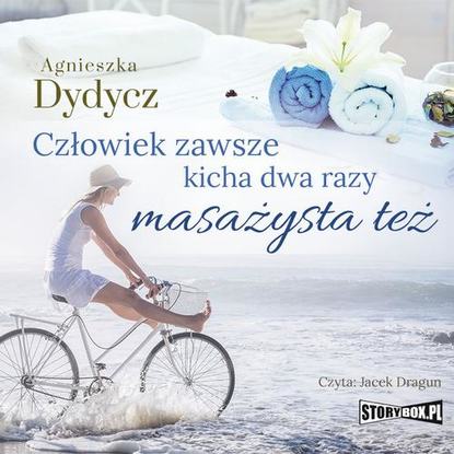 Agnieszka Dydycz - Człowiek zawsze kicha dwa razy. Masażysta też