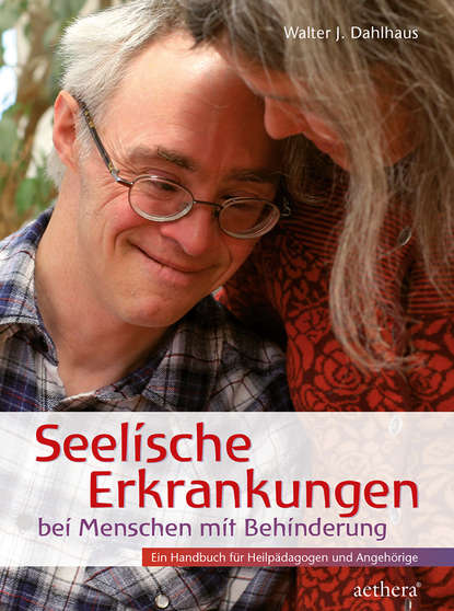 Seelische Erkrankungen bei Menschen mit Behinderung (Walter J. Dahlhaus). 