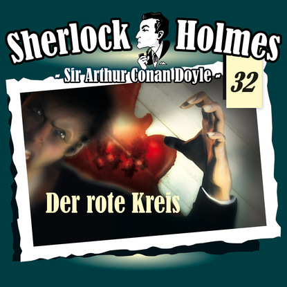 Артур Конан Дойл - Sherlock Holmes, Die Originale, Fall 32: Der rote Kreis