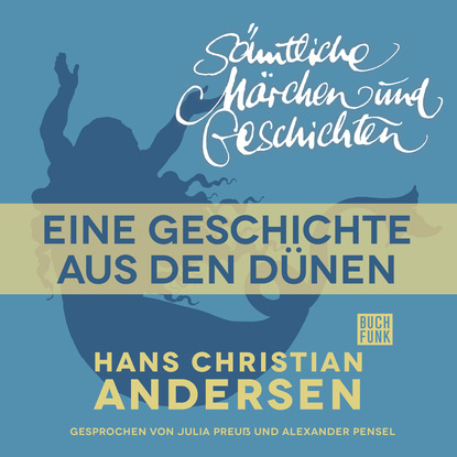 Ганс Христиан Андерсен - H. C. Andersen: Sämtliche Märchen und Geschichten, Eine Geschichte aus den Dünen