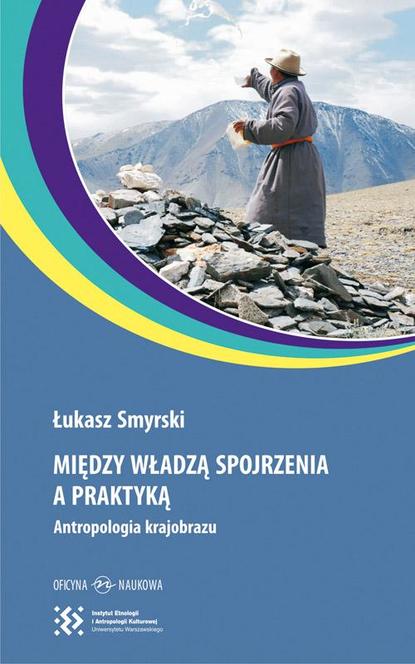 Łukasz Smyrski - Między władzą spojrzenia a praktyką